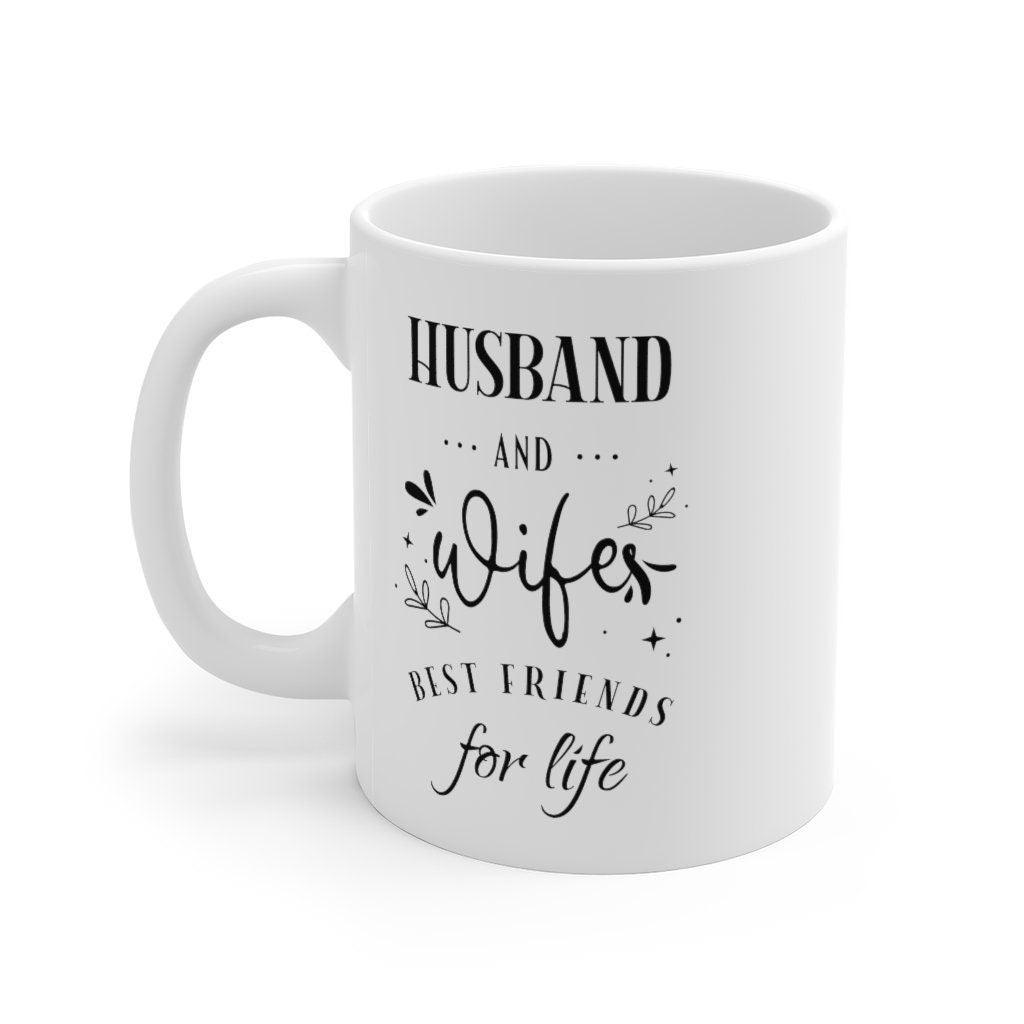 Husband and wife Best friends for life Mug, Lovers Mug, Gift for Coupl –  4Lovebirds