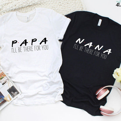 Nana/Papa I'll Be There For You Matching Set, Amusing Grandparent Gift, Father's Day & Mother's Day Outfits