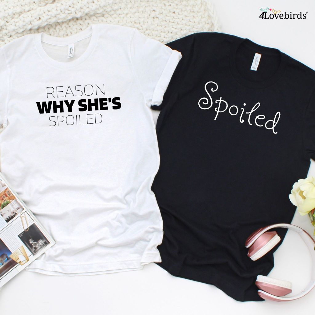 Spoiled & Reason She's Spoiled: Fun Matching Outfits Set for Couples, Perfect Wedding & Anniversary Gift