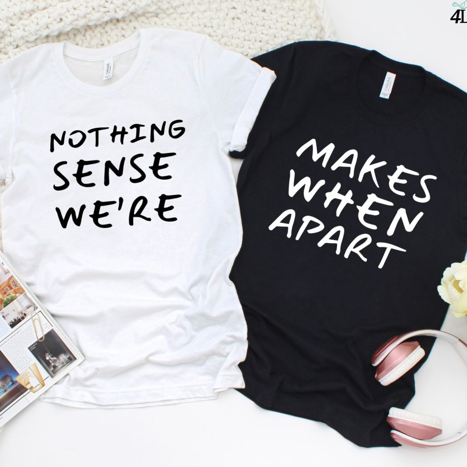 Unraveling Love's Mystery - Matching Outfits for Couples, Perfect Valentine's Gift, Adorable Set with 'Nothing Makes Sense When We're Apart' Slogan