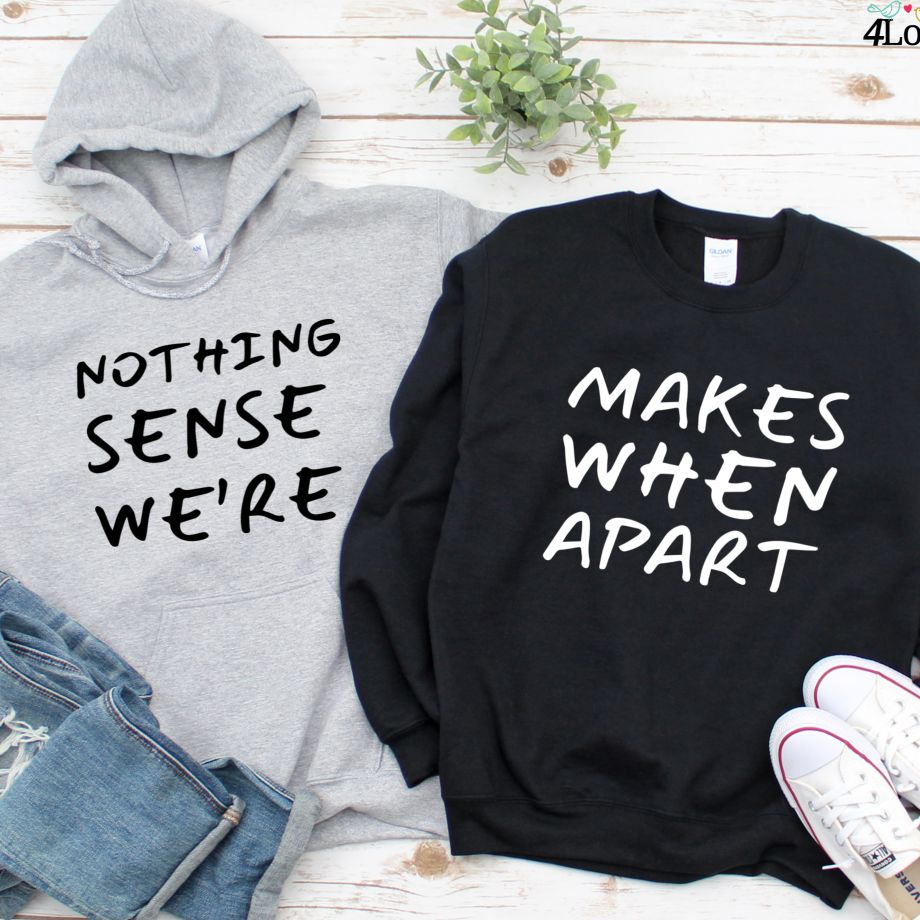Unraveling Love's Mystery - Matching Outfits for Couples, Perfect Valentine's Gift, Adorable Set with 'Nothing Makes Sense When We're Apart' Slogan