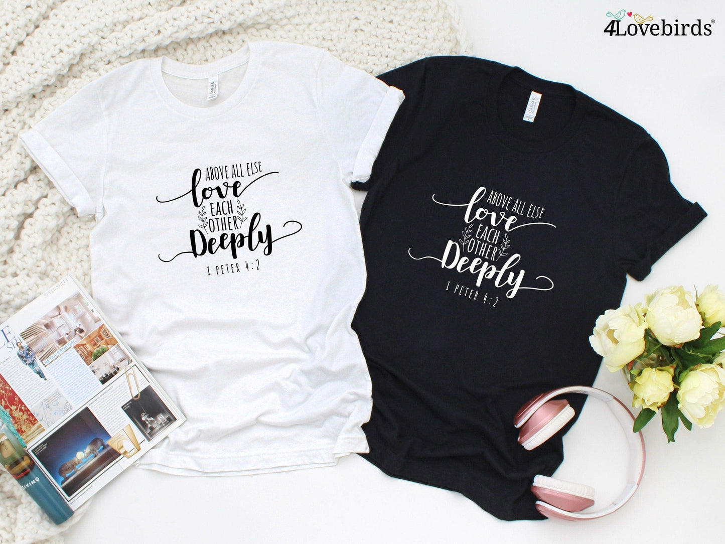 Above all else love each other deeply Hoodie, Lovers T-shirt, Valentine Sweatshirt, Religious Couple Longsleeve, Bible Phrase Tshirt - 4Lovebirds