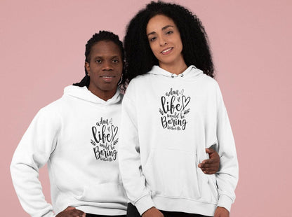Admit it life would be boring without me Hoodie, Funny T-shirt, Gift for Couples, Valentine Sweatshirt, Boyfriend and Girlfriend Longsleeve - 4Lovebirds