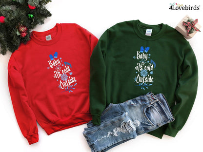Baby Its Cold Outside Hoodie, Winter Shirt, Christmas, Cold AF, Cute Winter Shirt, Christmas Vacation, Matching Christmas, Gift for Couples - 4Lovebirds