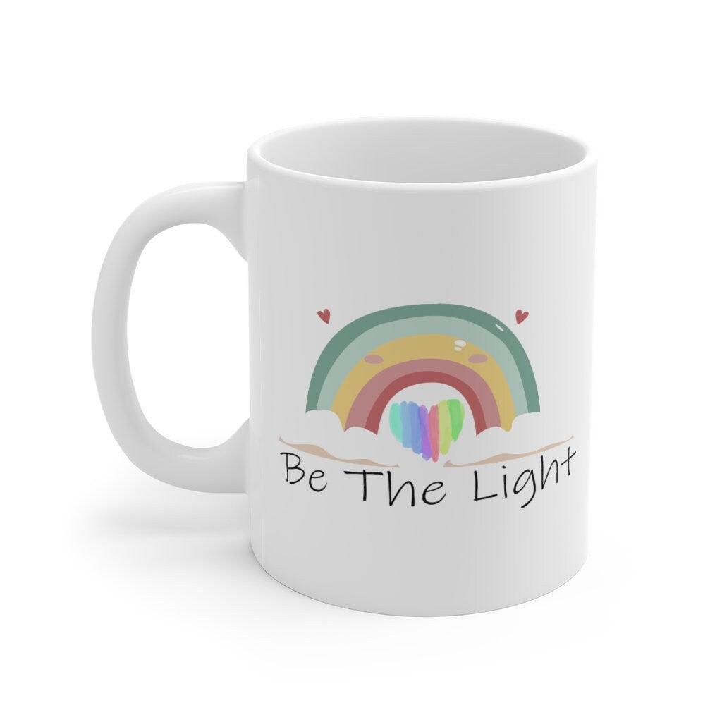 Be The Light, Rainbow Mug, Positive Mug, Positive Vibes, Be Kind, Graphic Mug, Slogan Mug, Choose Peace - 4Lovebirds