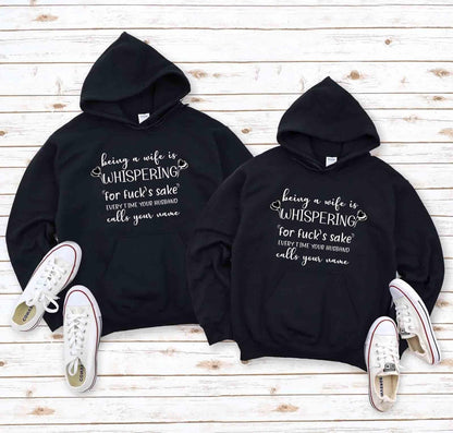 Being A Wife Is Whispering Oh For Fuck's Sake... T-Shirt, Wife Hoodies, Friends Gifts, Wife Sweatshirts, Wedding Gifts - 4Lovebirds