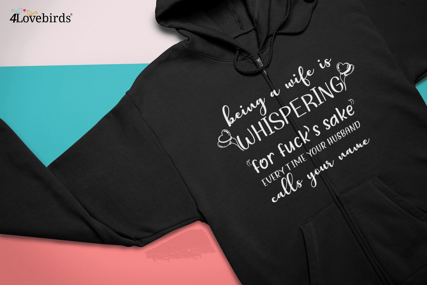 Being A Wife Is Whispering Oh For Fuck's Sake... T-Shirt, Wife Hoodies, Friends Gifts, Wife Sweatshirts, Wedding Gifts - 4Lovebirds