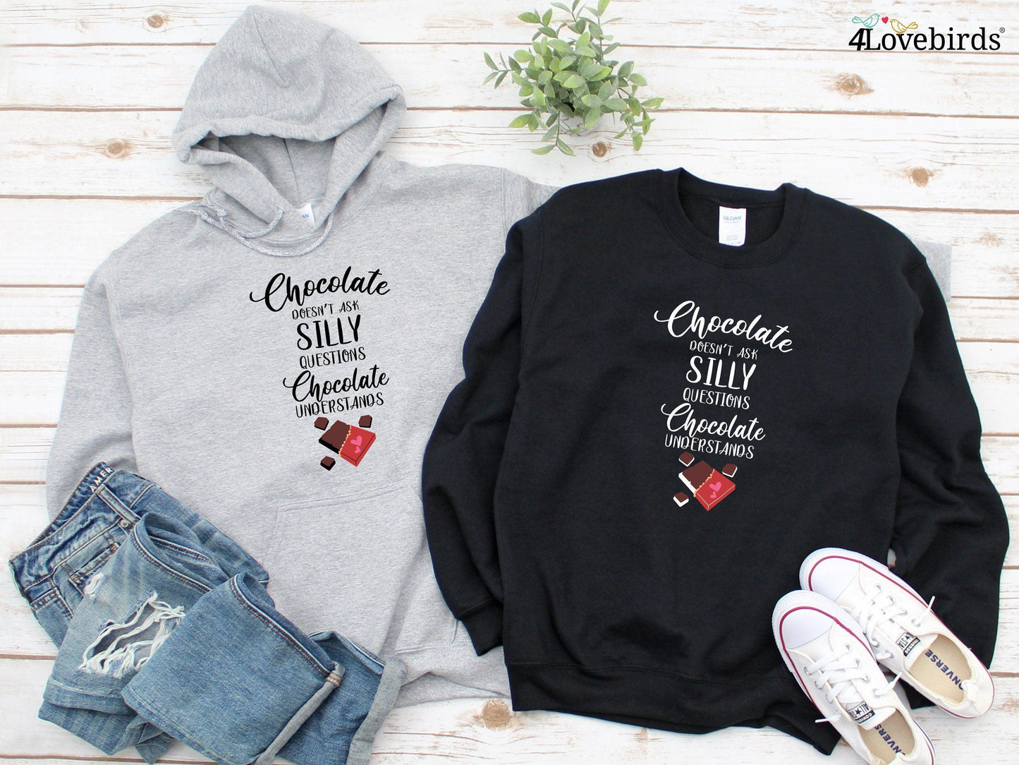 Chocolate doesn't ask silly questions Chocolate understands Hoodie, Funny T-shirt, Gift for Couples, Boyfriend and Girlfriend Longsleeve - 4Lovebirds