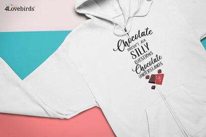 Chocolate doesn't ask silly questions Chocolate understands Hoodie, Funny T-shirt, Gift for Couples, Boyfriend and Girlfriend Longsleeve - 4Lovebirds