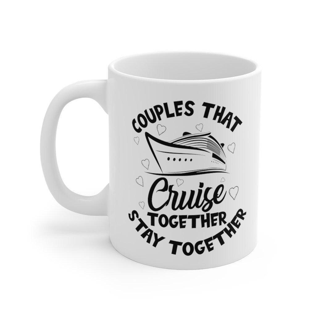 Couples that cruise together stay together Mug, Funny Couple Mug, Honeymoon Mug, Gift for Couple, Cute Couple Mug - 4Lovebirds