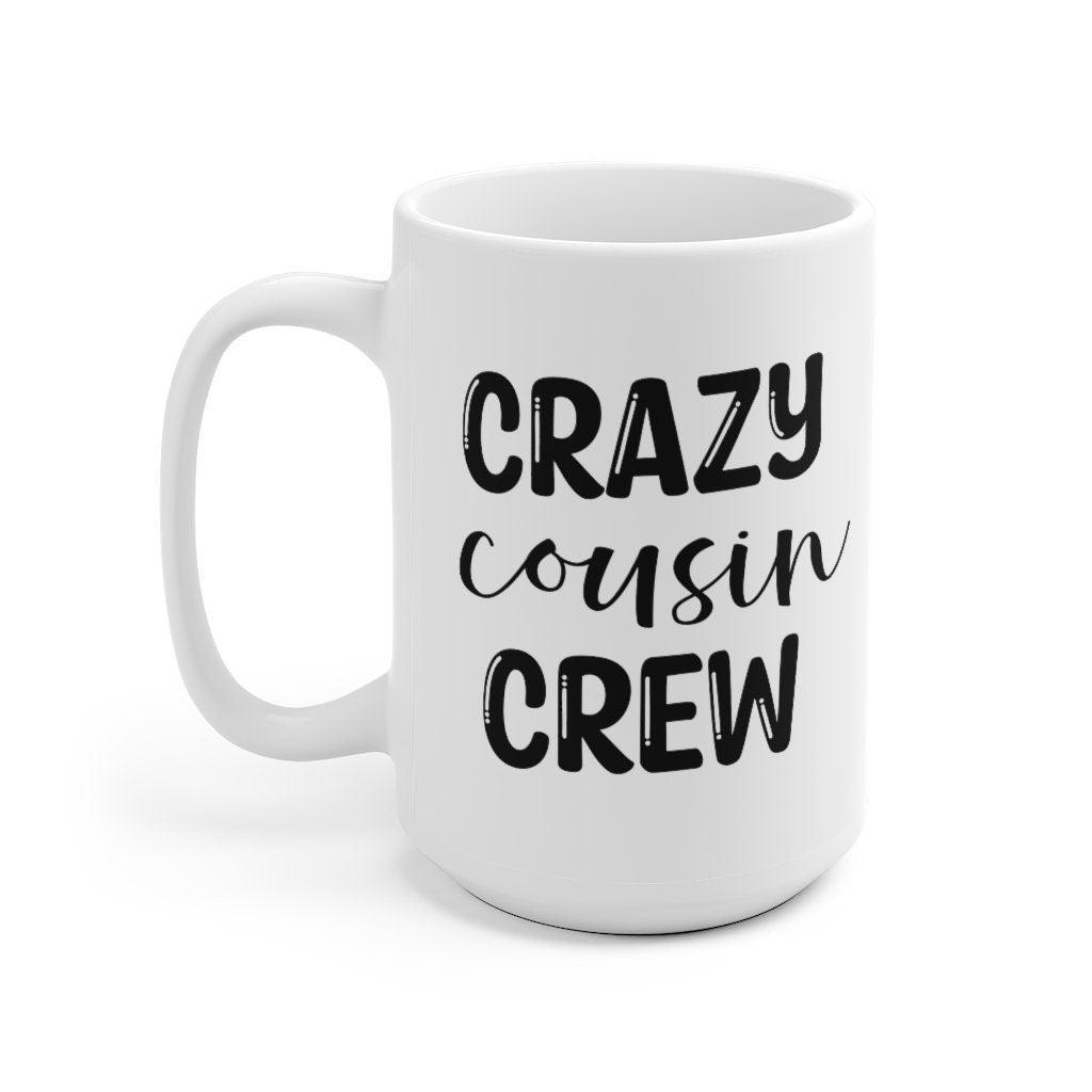 Cousin Crew Mugs, Team Cousin Mug, Matching Cousin Mug, Cousin Mug, Crazy Cousin Crew Mug, Family Birthday Mugs, Cousin Gift - 4Lovebirds