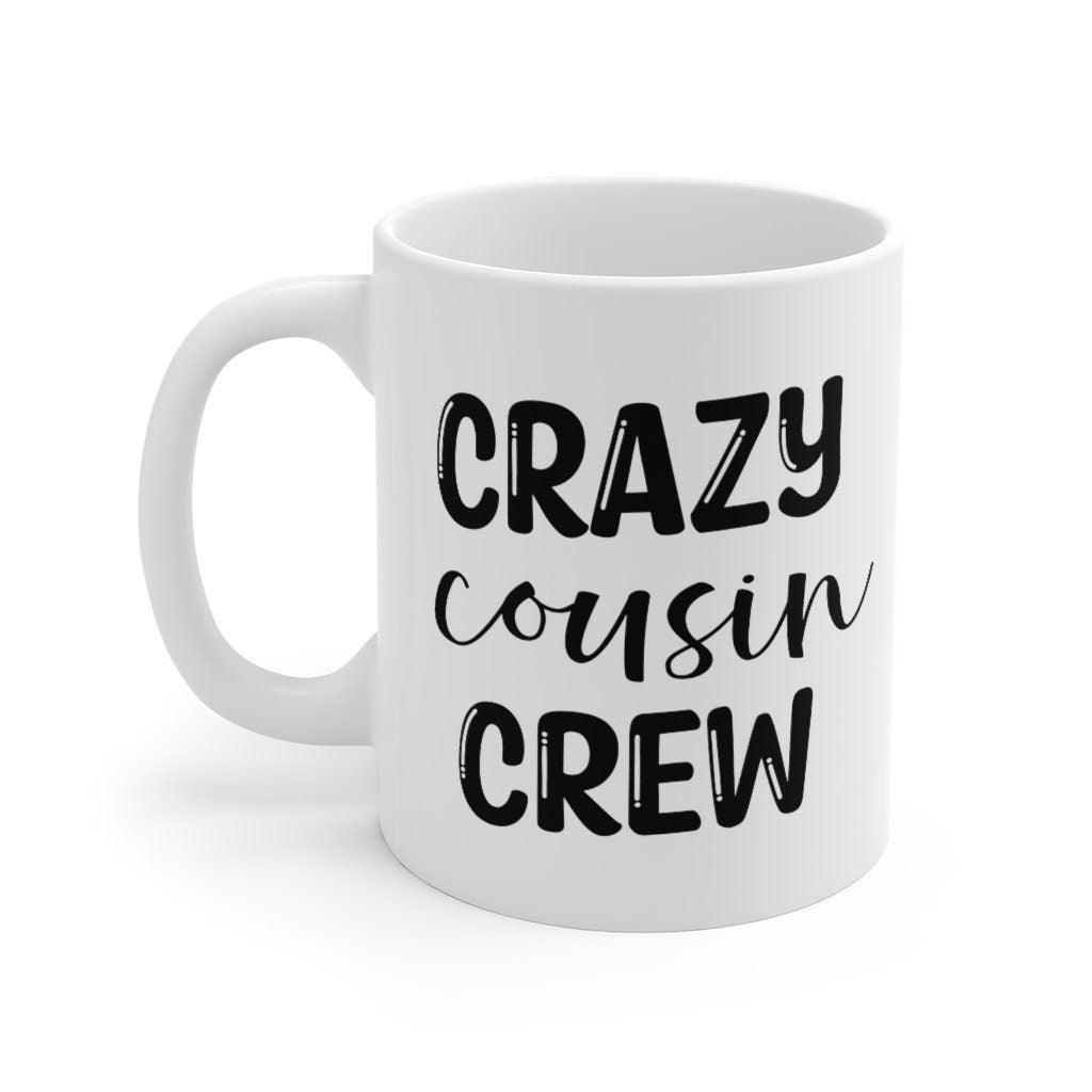 Cousin Crew Mugs, Team Cousin Mug, Matching Cousin Mug, Cousin Mug, Crazy Cousin Crew Mug, Family Birthday Mugs, Cousin Gift - 4Lovebirds
