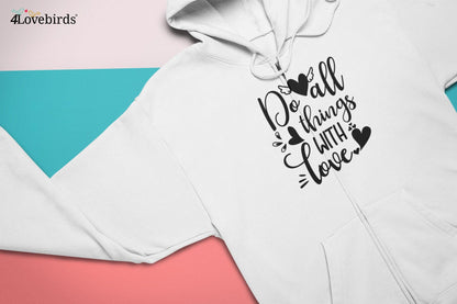 Do All things with love Hoodie, Lovers matching T-shirt, Gift for Couples, Valentine Sweatshirt, Boyfriend / Girlfriend Longsleeve - 4Lovebirds