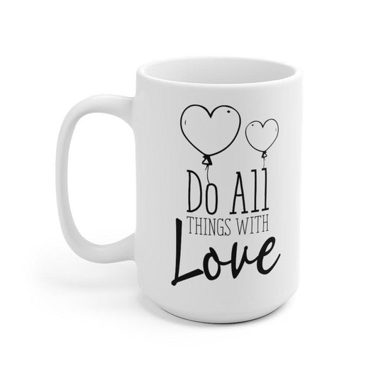 Do all things with love Mug, Lovers Mug, Gift for Couples, Valentine Mug, Boyfriend / Girlfriend Mug, Cute Mug - 4Lovebirds