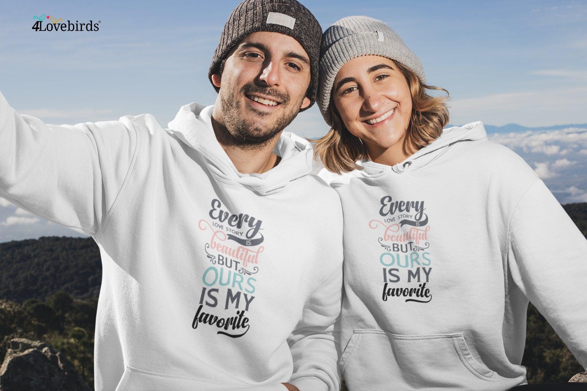 Every Love Story is Beautiful but Ours is my favorite Hoodie, Cute Lovers matching T-shirt, Gift for Couples, Valentine Sweatshirt - 4Lovebirds