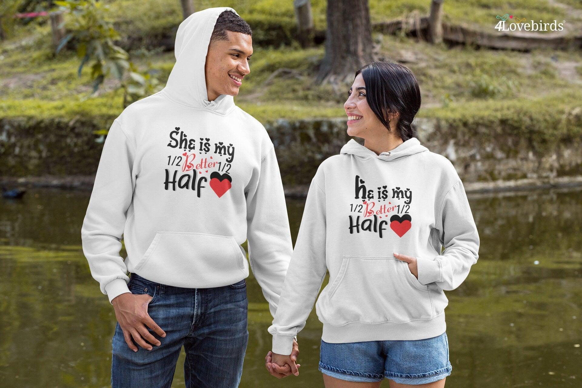 He / she is my better Half Hoodie, Lovers matching T-shirt, Gift for Couples, Valentine Sweatshirt, Boyfriend / Girlfriend Longsleeve - 4Lovebirds