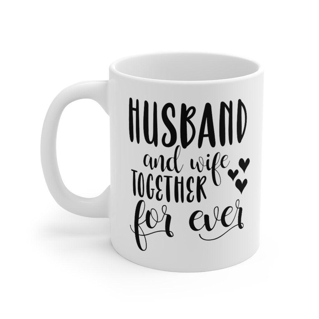 Husband and Wife together forever Mug, Lovers Mug, Gift for Couples, Valentine Mug, Married couple Mug, Love promises - 4Lovebirds