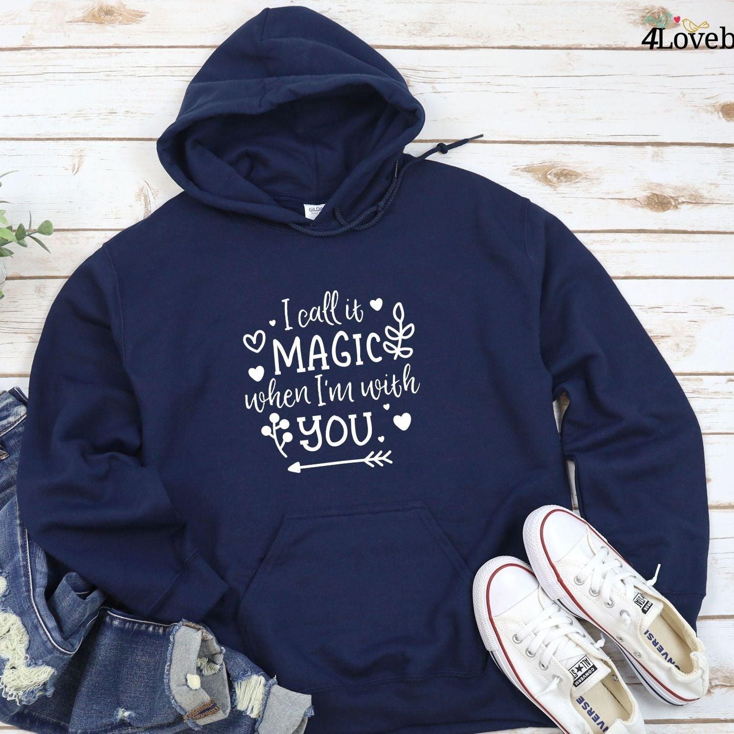 I Call It Magic When I'm With You - Matching Outfits For Couples - 4Lovebirds