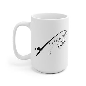 I Like His Pole Mug, Funny Mugs, Humorous Mugs, Couples Gift, Wedding Gift - 4Lovebirds