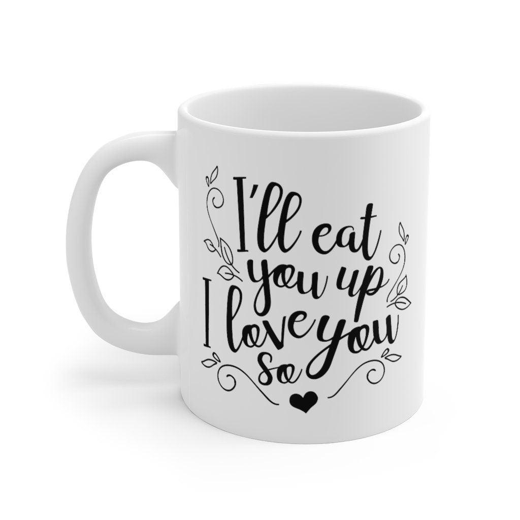 I'll Eat You Up I Love You so Mug, Lovers matching Mug, Gift for Couples, Valentine Mug, Boyfriend and Girlfriend Mug - 4Lovebirds
