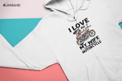 I love it when my wife lets me ride my motorcycle Hoodie, Funny matching T-shirt, Valentine Sweatshirt, Motorcycle club Biker Longsleeve - 4Lovebirds