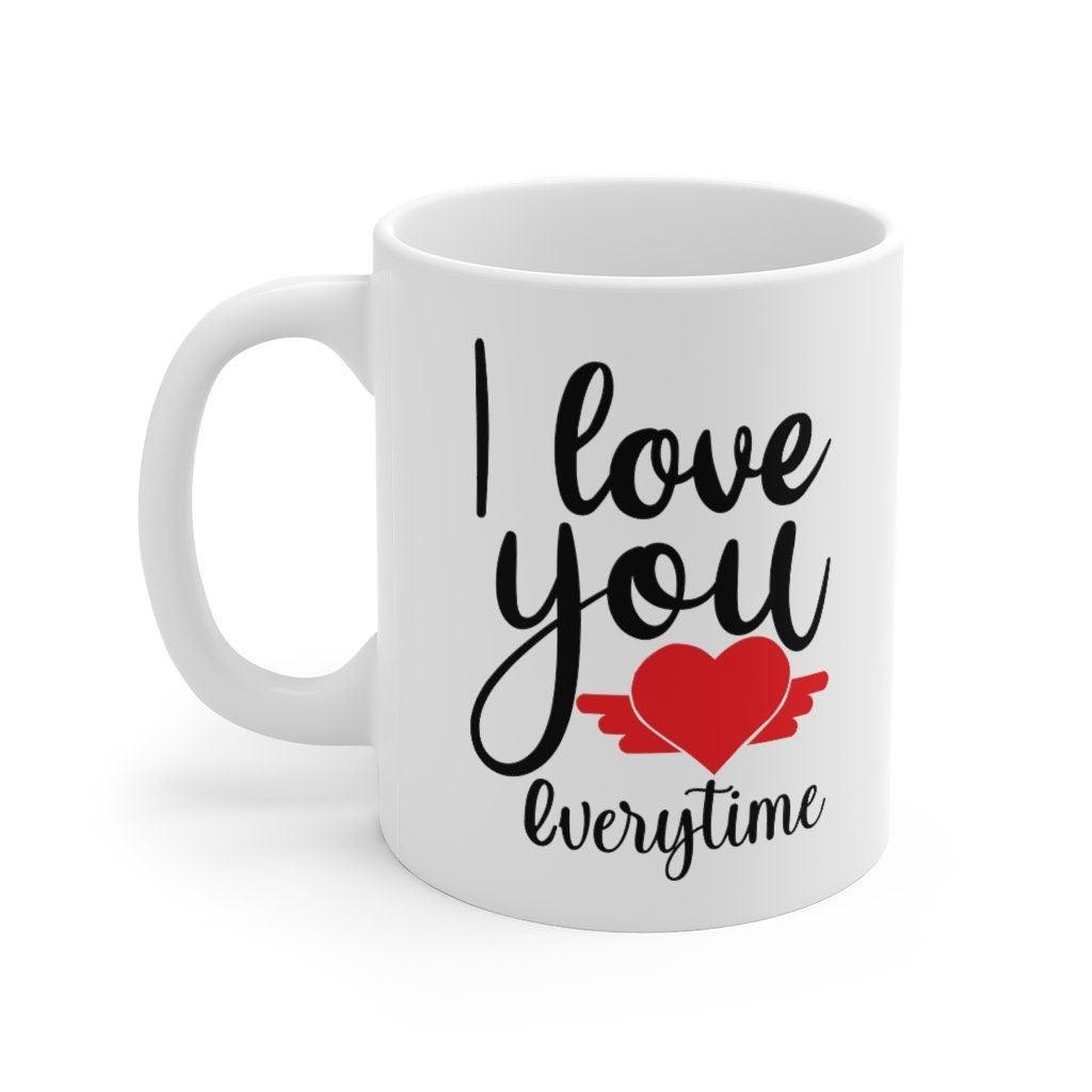 I love you everytime Mug, Lovers Mug, Gift for Couples, Valentine Mug, Boyfriend / Girlfriend Mug, Cute Mug - 4Lovebirds