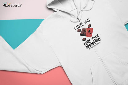 I love you more than chocolate and i really love chocolate Hoodie, Funny matching T-shirt, Gift for Foodie Couples, Valentine Sweatshirt - 4Lovebirds