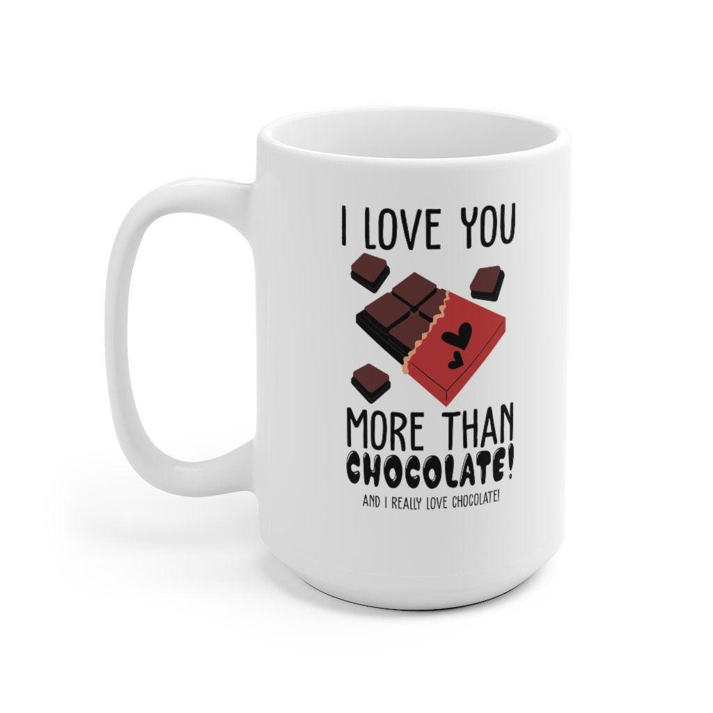 I love you more than chocolate and i really love chocolate Mug, Funny matching Mug, Gift for Foodie Couples, Valentine Mug - 4Lovebirds