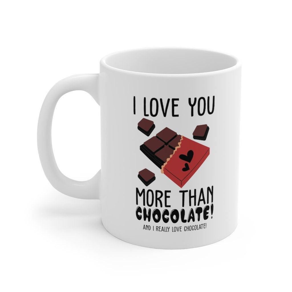 I love you more than chocolate and i really love chocolate Mug, Funny matching Mug, Gift for Foodie Couples, Valentine Mug - 4Lovebirds