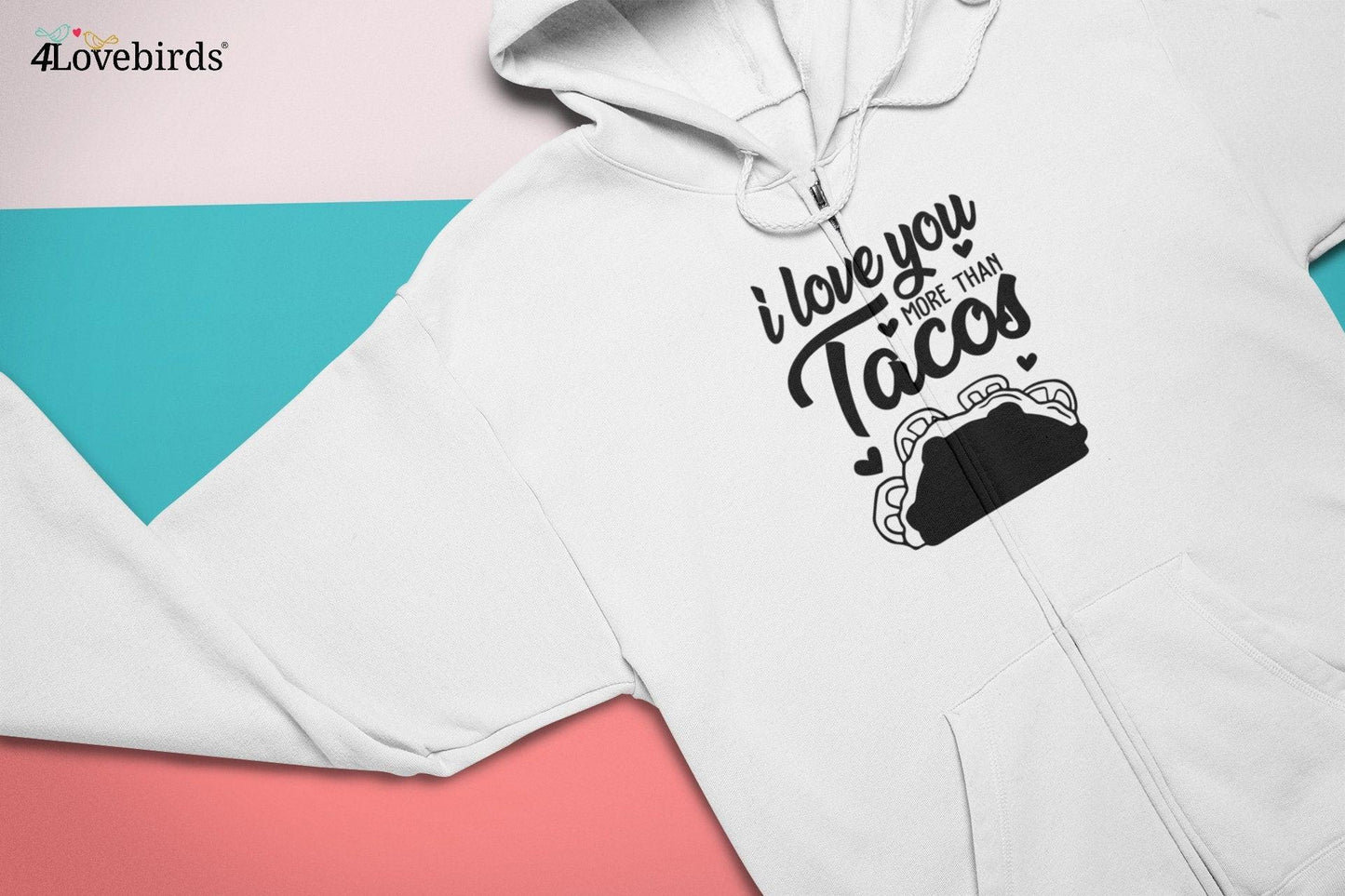 I Love You More Than Tacos Hoodie, Funny matching T-shirt, Gift for Foodie Couple, Valentine Sweatshirt, Boyfriend and Girlfriend Longsleeve - 4Lovebirds
