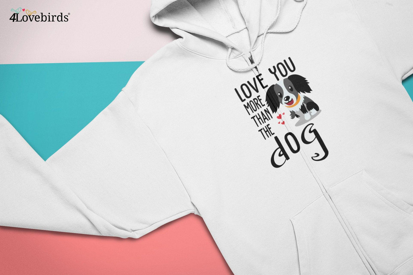 I love you more than the Dog Hoodie, Lovers T-shirt, Gift for Couples, Valentine Sweatshirt, Boyfriend / Girlfriend Longsleeve, Cute Tshirt - 4Lovebirds