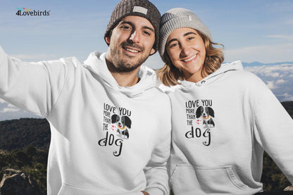 I love you more than the Dog Hoodie, Lovers T-shirt, Gift for Couples, Valentine Sweatshirt, Boyfriend / Girlfriend Longsleeve, Cute Tshirt - 4Lovebirds