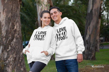 I love you too Hoodie, Lovers matching T-shirt, Gift for Couples, Valentine Sweatshirt, Boyfriend / Girlfriend Longsleeve, Cute Tshirt - 4Lovebirds