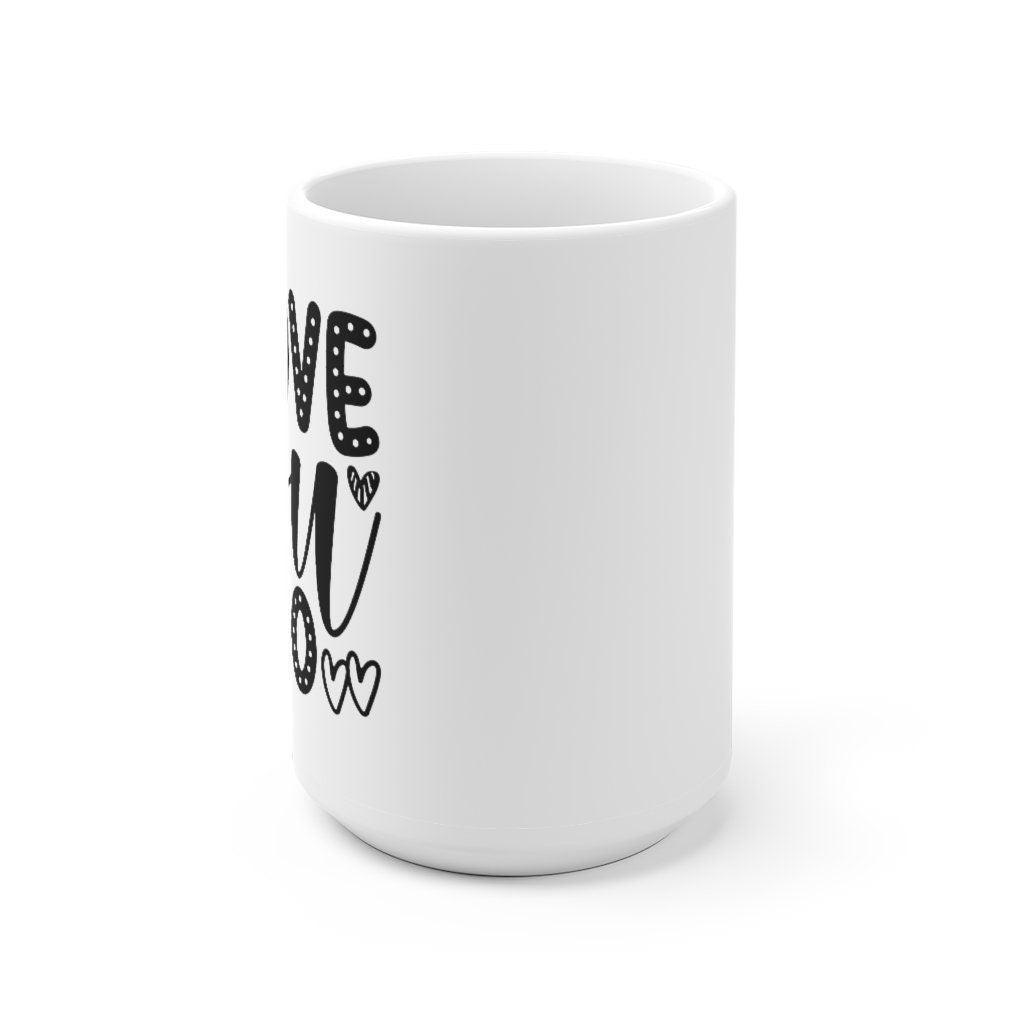 I love you too Mug, Lovers matching Mug, Gift for Couples, Valentine Mug, Boyfriend / Girlfriend Mug, Cute Mug - 4Lovebirds