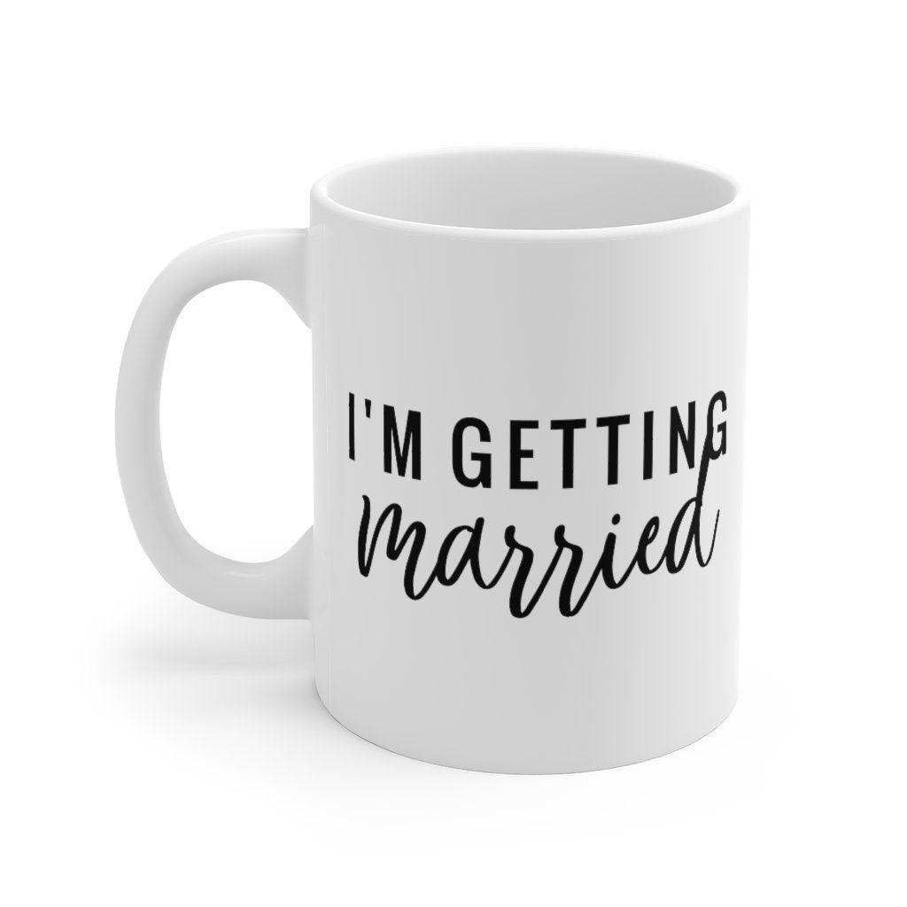 I'm getting married Mug, Marriage Mug, Honeymoon Mug, Gift for Couple, Cute Married Couple Mug, Getting married - 4Lovebirds