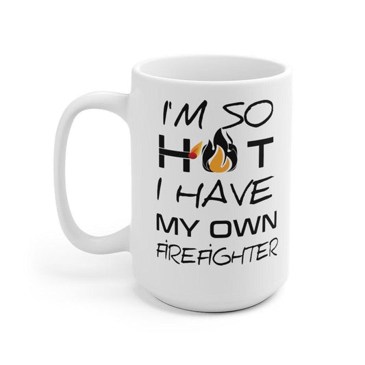 I'm So Hot I Have My Own Firefighter Mug, Firefighter Couple Mugs, Cute Couple Mugs, Wedding Gifts, Couple Gifts - 4Lovebirds