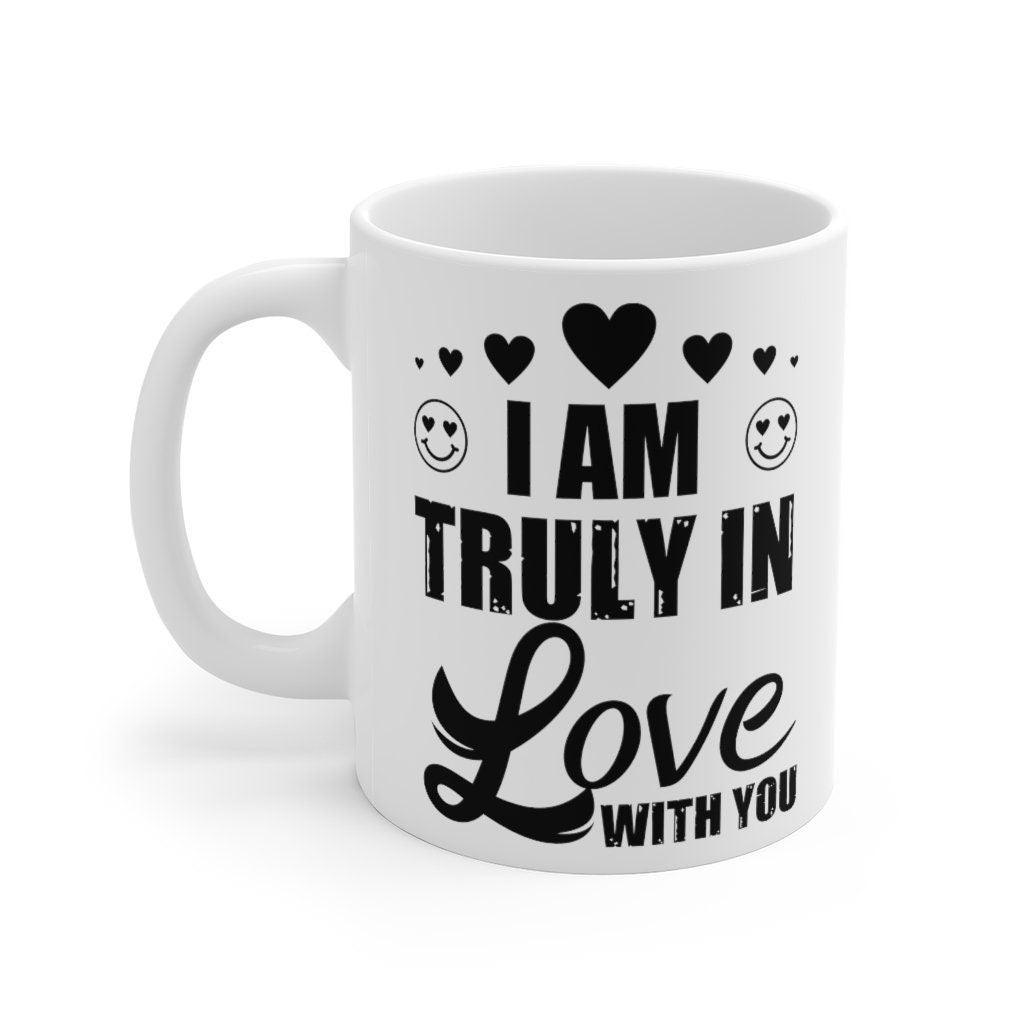 I'm truly in love with you Mug, Lovers Mug, Gift for Couples, Valentine Mug, Boyfriend / Girlfriend Mug, Cute Mug - 4Lovebirds