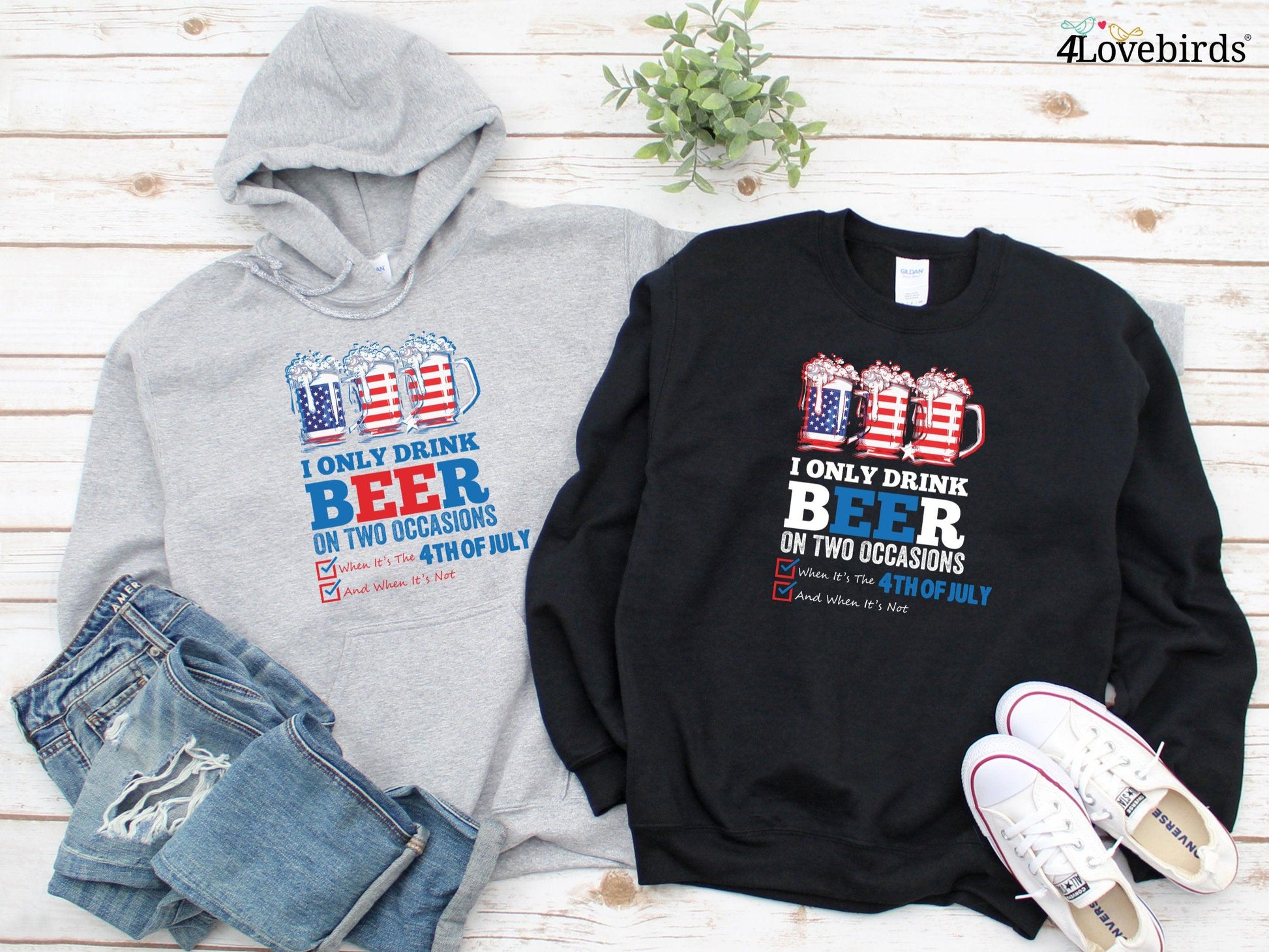 I only Drink Beer On Two Occasions, When It Is The 4th Of July and When It Is Not Hoodie, 4th of July Sweatshirt, 4th of July Shirts - 4Lovebirds