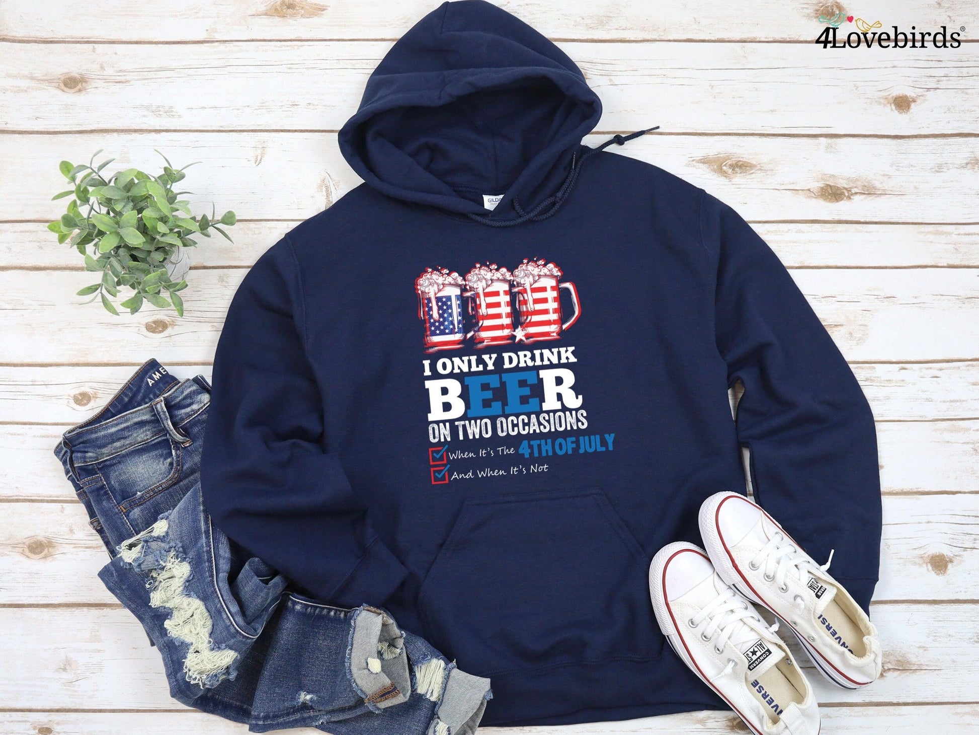 I only Drink Beer On Two Occasions, When It Is The 4th Of July and When It Is Not Hoodie, 4th of July Sweatshirt, 4th of July Shirts - 4Lovebirds