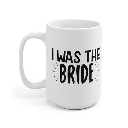 I Was the bride Mug, Wife Mug, Gift for Women, Honeymoon Mug, Wedding Mug, Romantic Mug, Gift for Spouse - 4Lovebirds