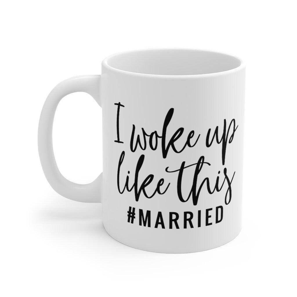 I woke up like this married Mug, Marriage Mug, Honeymoon Mug, Gift for Couple, Cute Married Couple Mug, Just married - 4Lovebirds