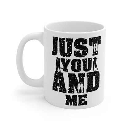 Just you and me Mug, Lovers matching Mug, Gift for Couples, Valentine Mug, Boyfriend / Girlfriend Mug, Cute Mug - 4Lovebirds