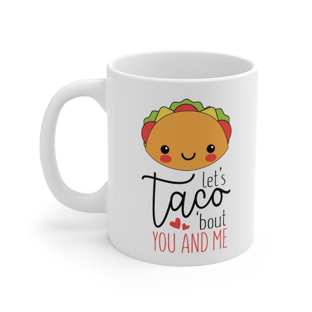 Let's taco bout you and me Mug, Foodie Lovers matching Mug, Gift for Couples, Valentine Mug, Cute Food Mug - 4Lovebirds