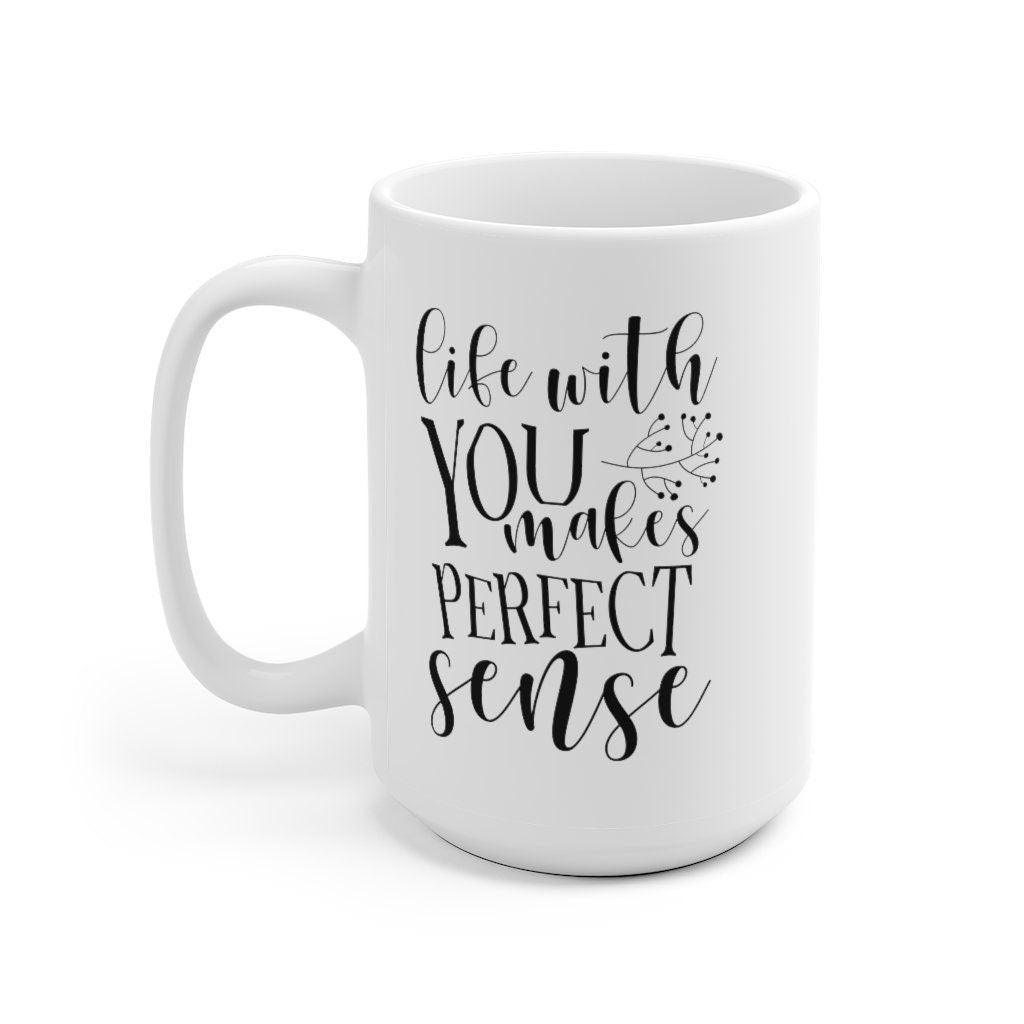 Lifes with you makes perfect sense Mug, Lovers matching Mug, Gift for Couples, Valentine Mug, Cute Couple Mug - 4Lovebirds