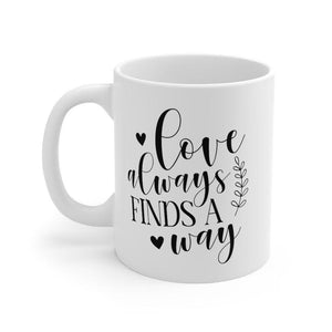 Love always finds a way Mug, Lovers Mug, Gift for Couples, Valentine Mug, Boyfriend / Girlfriend Mug, Cute Mug - 4Lovebirds