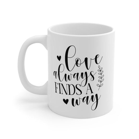 Love always finds a way Mug, Lovers Mug, Gift for Couples, Valentine Mug, Boyfriend / Girlfriend Mug, Cute Mug - 4Lovebirds