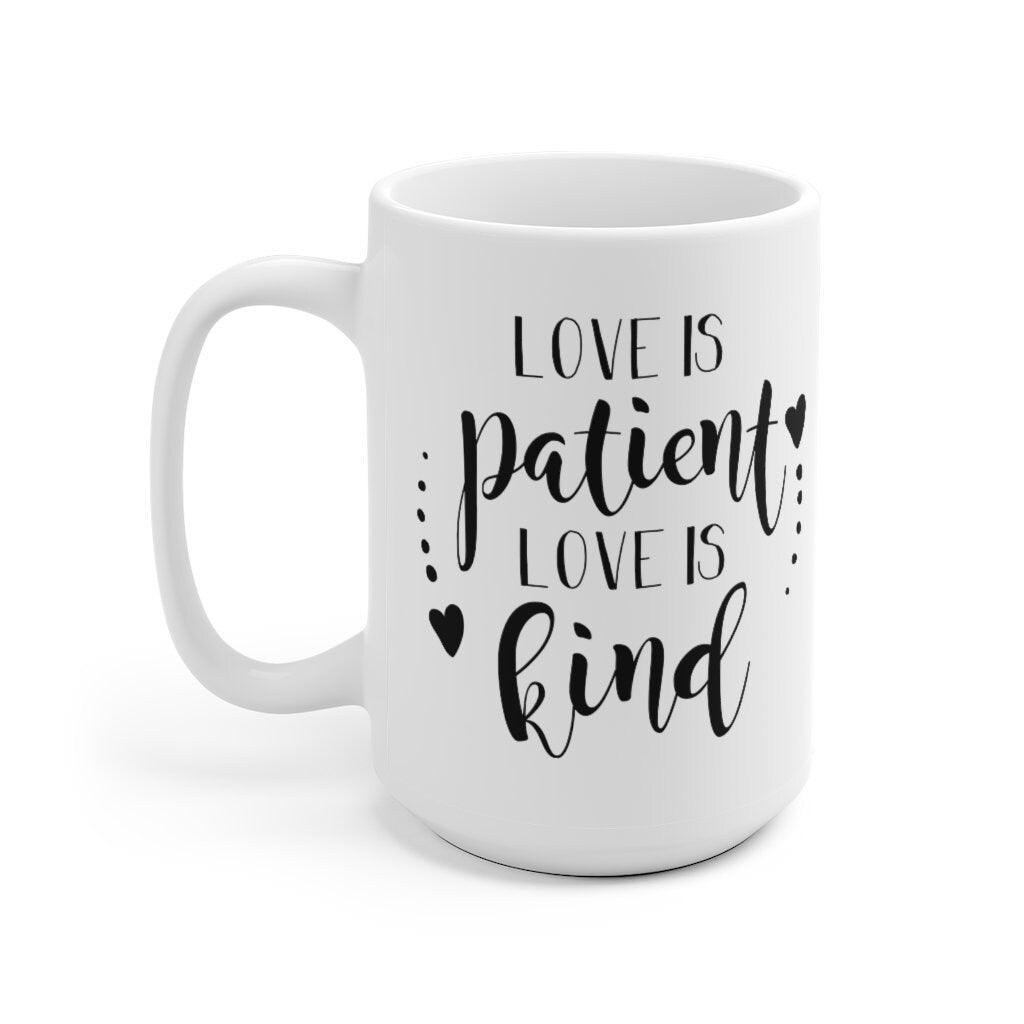 Love is patient love is kind Mug, Lovers Mug, Gift for Couples, Valentine Mug, Boyfriend / Girlfriend Mug, Cute Mug - 4Lovebirds