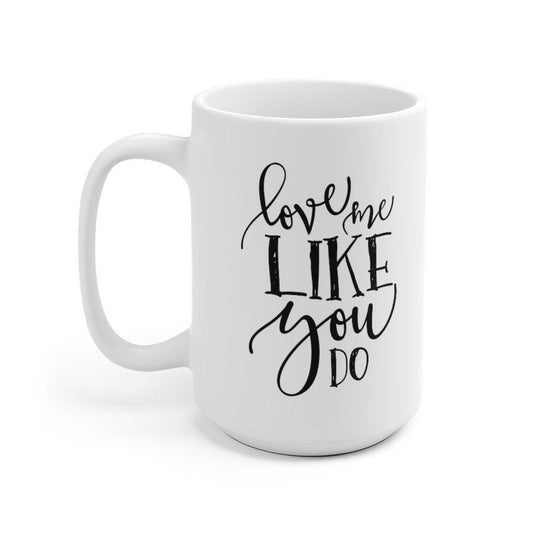 Love me like you do Mug, Lovers matching Mug, Gift for Couples, Valentine Mug, Boyfriend / Girlfriend Mug, Cute Mug - 4Lovebirds