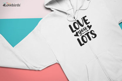 Love you lots Hoodie, Lovers matching T-shirt, Gift for Couples, Valentine Sweatshirt, Boyfriend / Girlfriend Longsleeve, Cute Tshirt - 4Lovebirds