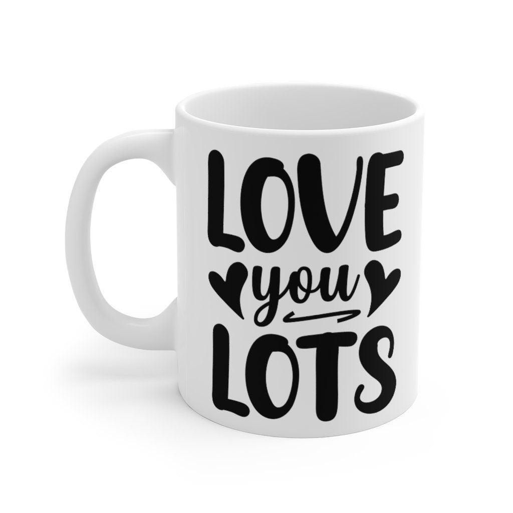 Love you lots Mug, Lovers matching Mug, Gift for Couples, Valentine Mug, Boyfriend / Girlfriend Mug, Cute Mug - 4Lovebirds